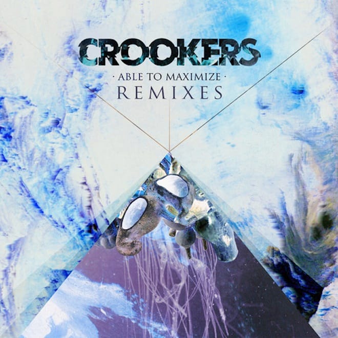 Crookers - Able to Maximize (Remixes) (Album Stream)