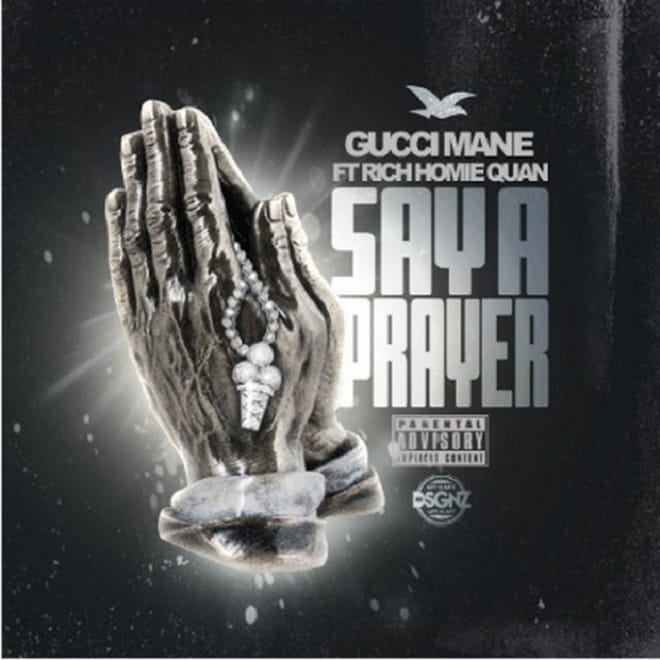 Gucci Mane featuring Rich Homie Quan - Say A Prayer
