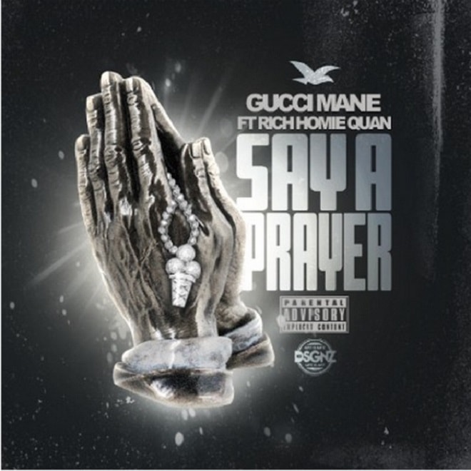 Gucci Mane featuring Rich Homie Quan - Say A Prayer
