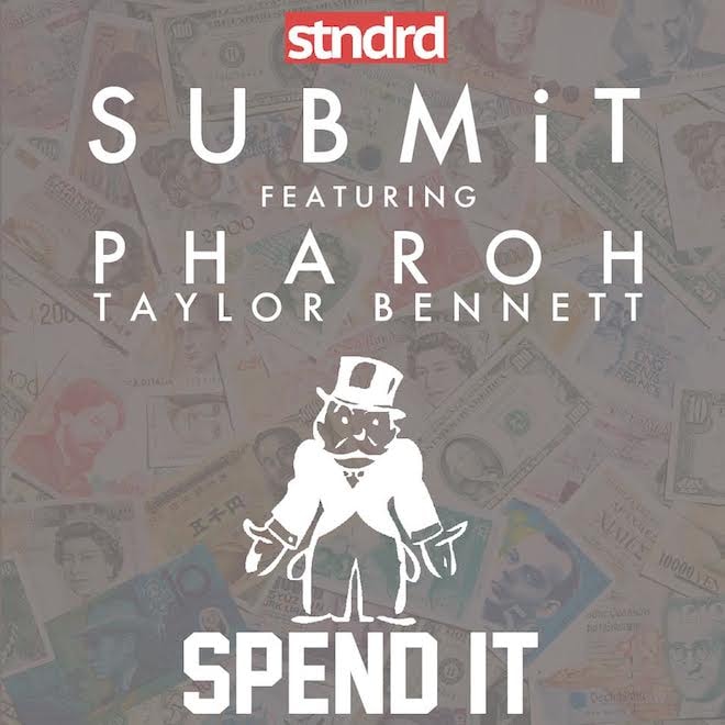SUBMiT featuring Taylor Bennett & Pharoh - Spend It