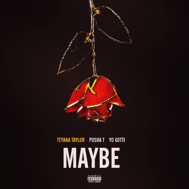 Teyana Taylor featuring Pusha T & Yo Gotti – Maybe