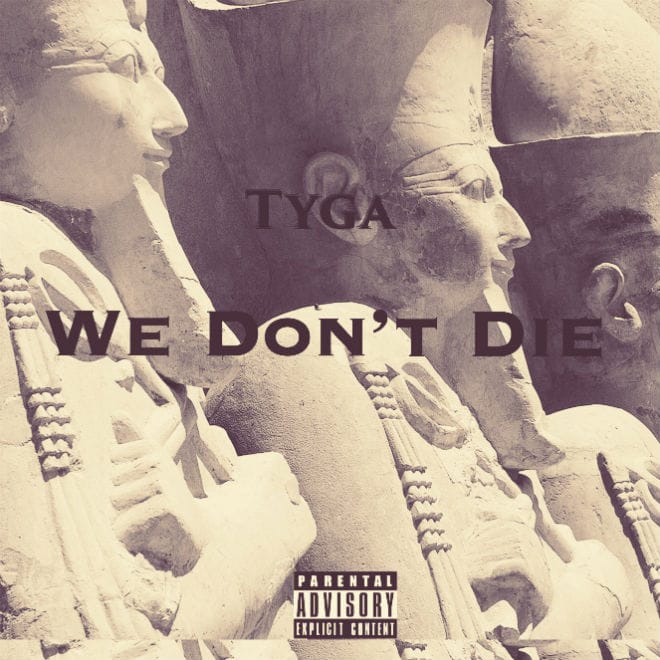 Tyga - We Don't Die 