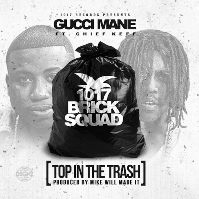 Gucci Mane featuring Chief Keef - Top in The Trash (Produced by Mike Will Made It)