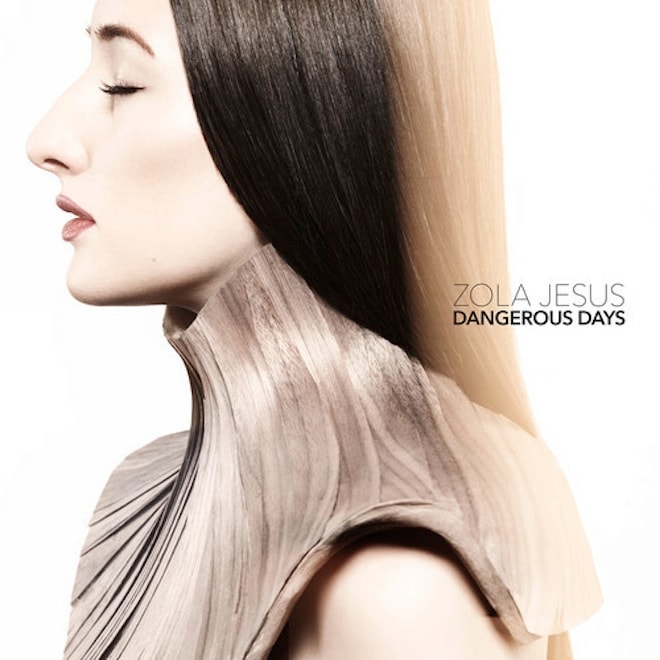 Zola Jesus – Dangerous Days