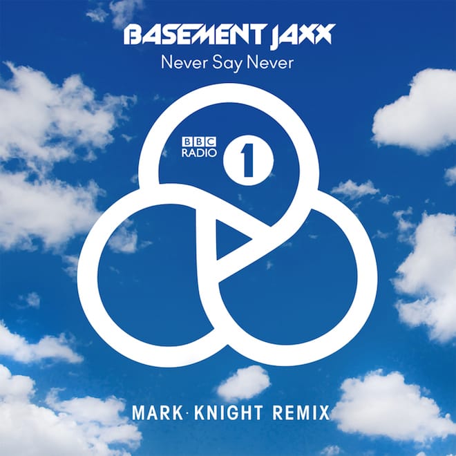 Basement Jaxx - Never Say Never (Mark Knight Remix)