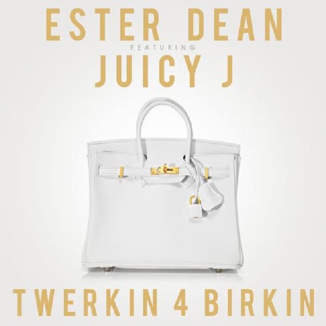 Ester Dean featuring Juicy J - Twerkin 4 Birkin