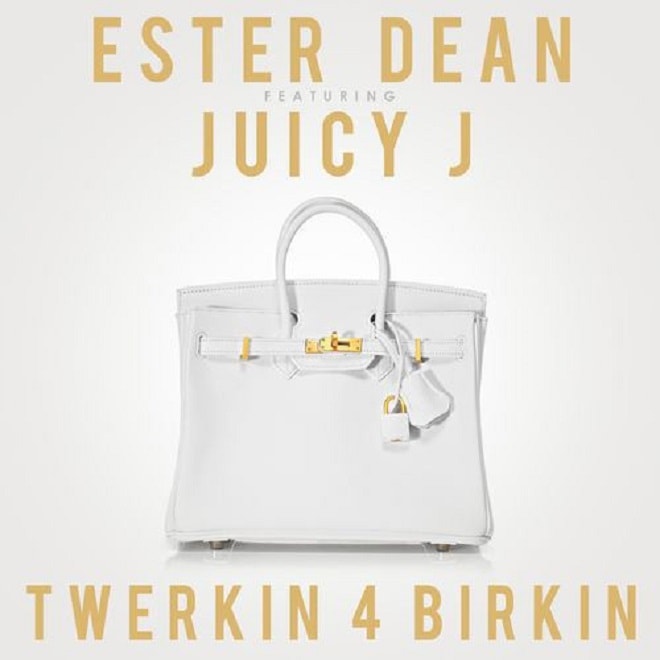 Ester Dean featuring Juicy J - Twerkin 4 Birkin