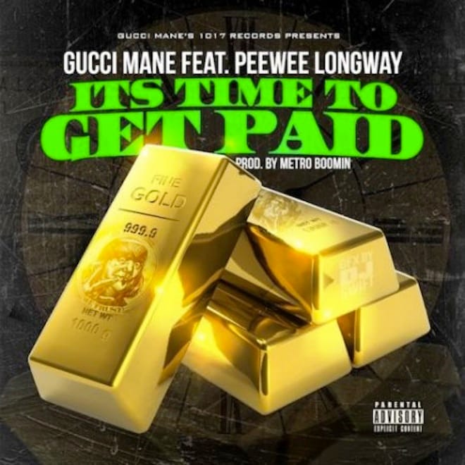 Gucci Mane featuring PeeWee Longway - Its Time To Get Paid