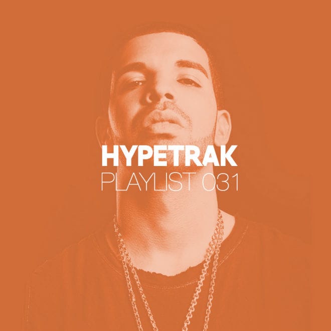 HYPETRAK Playlist 031: Drake, G-Unit, Common, Jhené Aiko, Four Tet & More