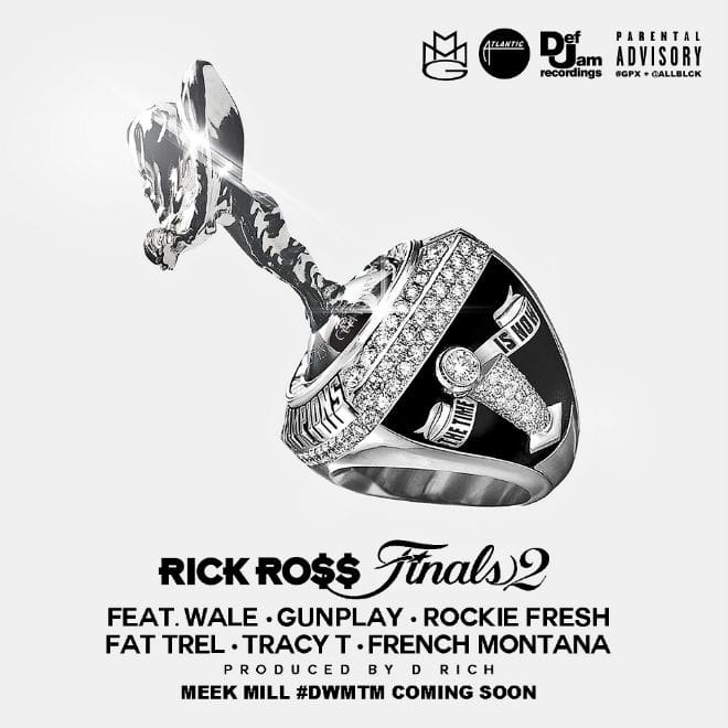 Rick Ross featuring Wale, Gunplay, Rockie Fresh, Fat Trel, Tracy T & French Montana - Finals 2