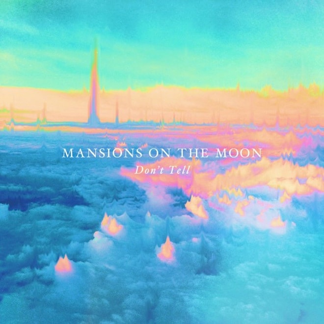 Mansions On The Moon – Don’t Tell