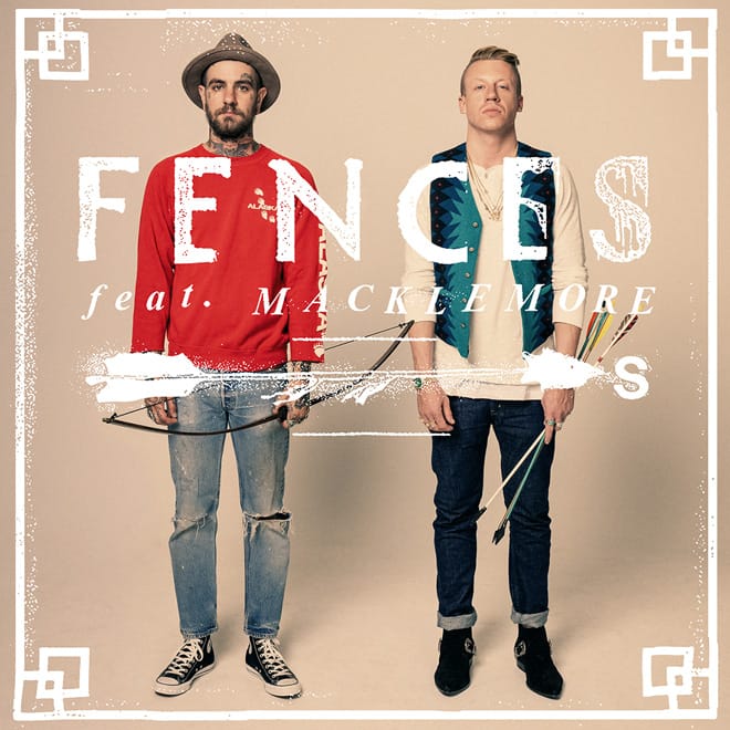 Fences featuring Macklemore & Ryan Lewis - Arrows