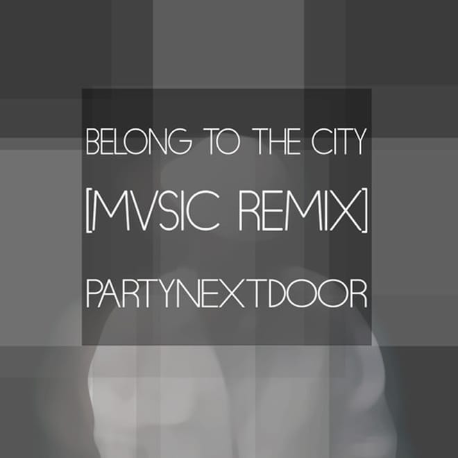 PARTYNEXTDOOR - Belong To The City (MVSIC Remix)