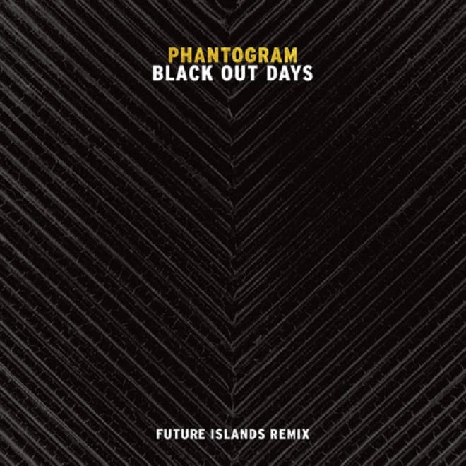 Phantogram - Black Out Days (Future Islands Remix)