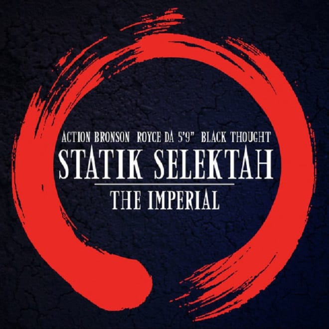 Statik Selektah featuring Black Thought, Action Bronson & Royce da 5'9" - The Imperial Audio