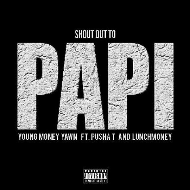 Young Money Yawn featuring Pusha T - Shout Out To Papi