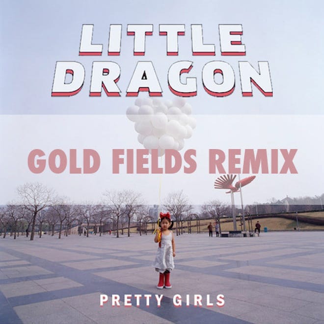 PREMIERE: Little Dragon - Pretty Girls (Gold Fields Remix)