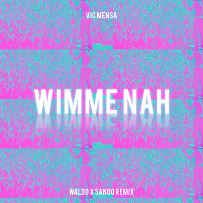 Vic Mensa - Wimme Nah (Waldo & Sango Remix)
