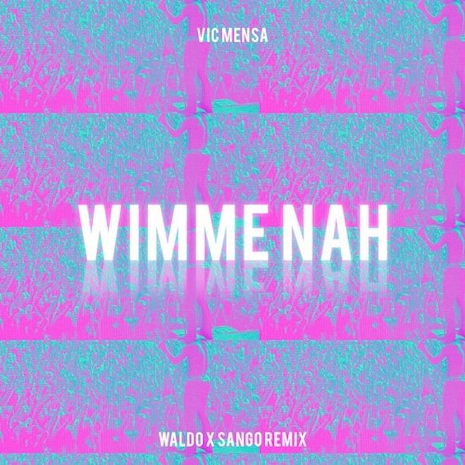 Vic Mensa - Wimme Nah (Waldo & Sango Remix)