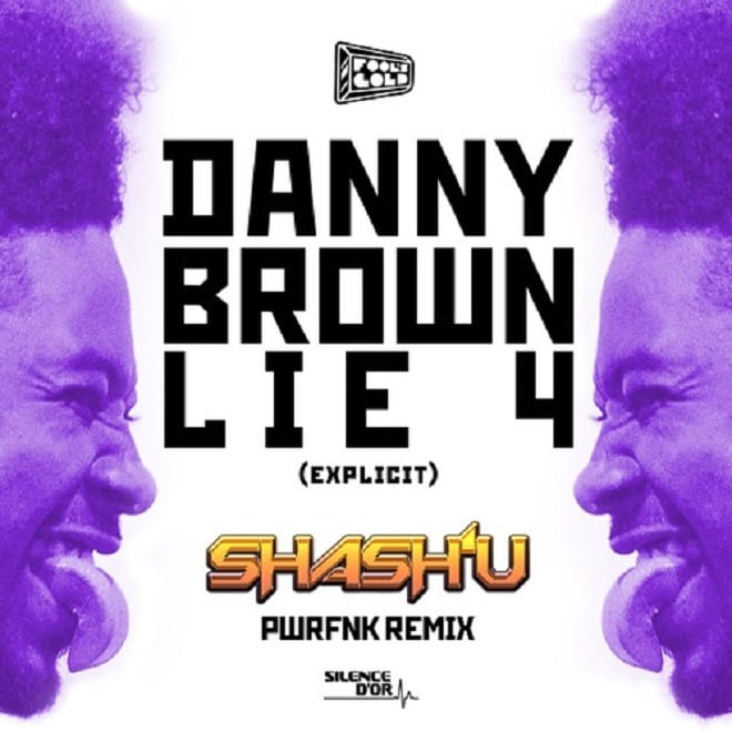 Danny Brown - Lie 4 (Shash'U PWRFNK Remix)