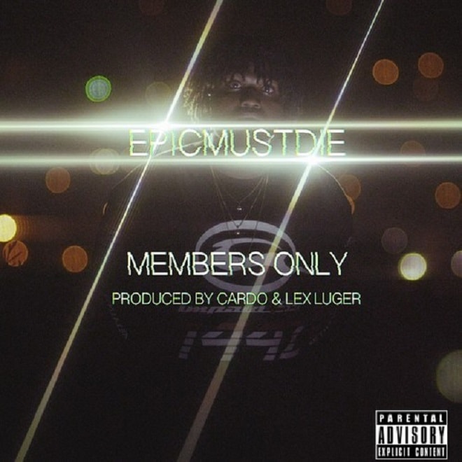 EPICMUSTDIE - Members Only (Produced by Cardo & Lex Luger)