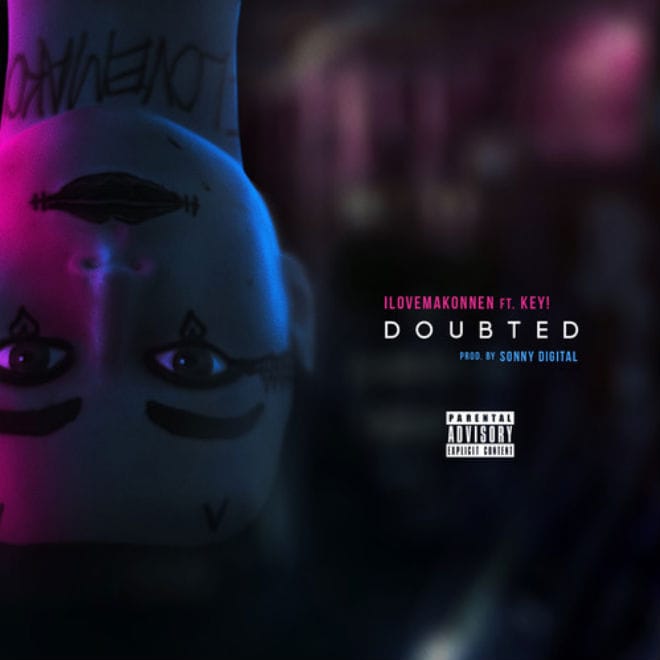 ILOVEMAKONNEN featuring Key! - Doubted 