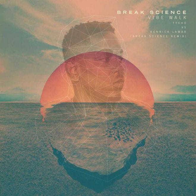 Kendrick Lamar vs. Tycho - Vibe Walk (Break Science Remix) 