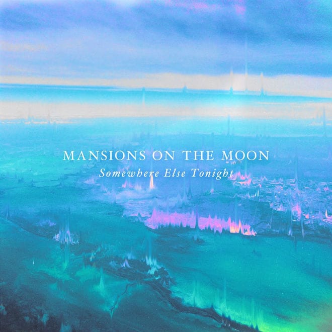Mansions On The Moon - Somewhere Else Tonight