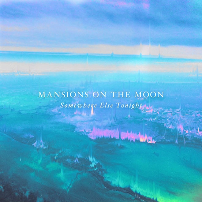 Mansions On The Moon - Somewhere Else Tonight