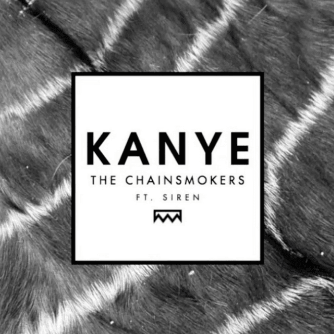 The Chainsmokers featuring Siren - Kanye