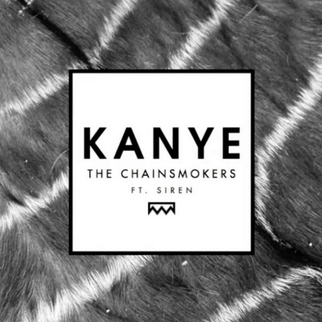 The Chainsmokers featuring Siren - Kanye