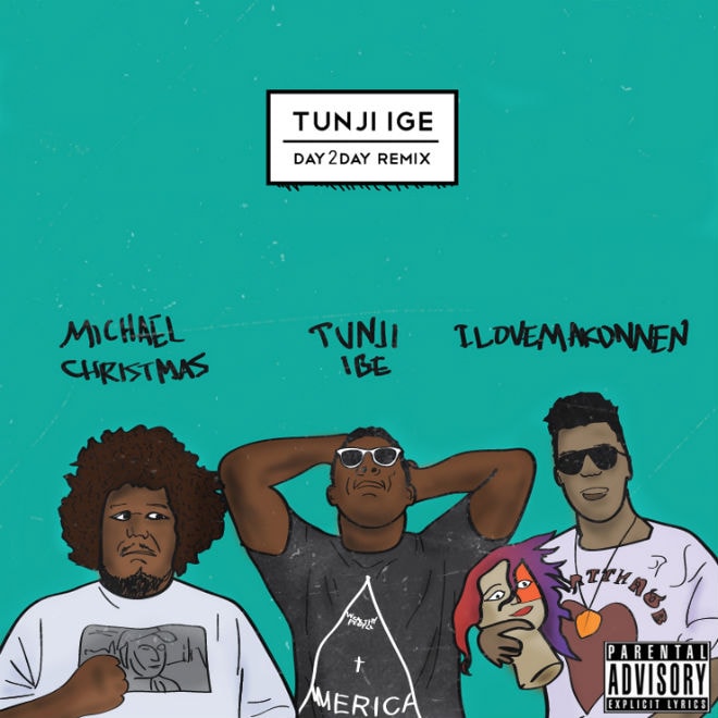 Tunji Ige featuring Michael Christmas & ILOVEMAKONNEN - Day2Day (Remix)