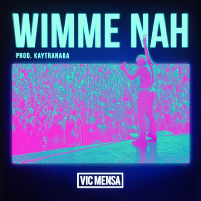 Vic Mensa - Wimme Nah (Produced by Kaytranada)