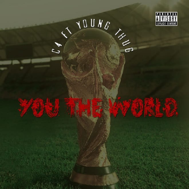 Young Thug & C4 - You The World