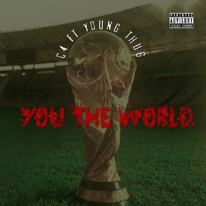 Young Thug & C4 - You The World
