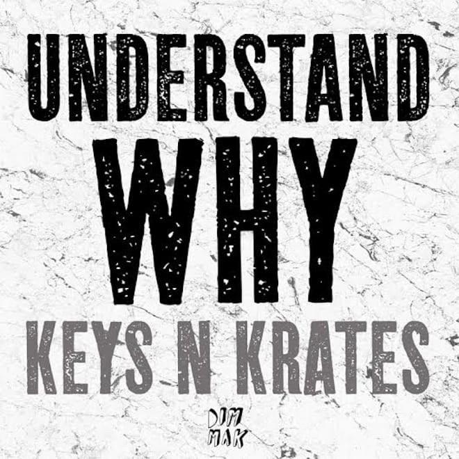 PREMIERE: Keys N Krates - Understand Why