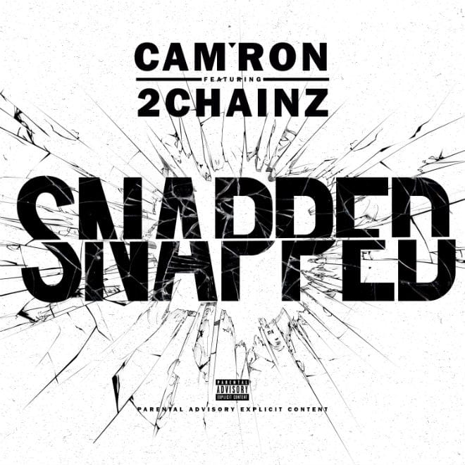 Cam'ron featuring 2 Chainz - Snapped