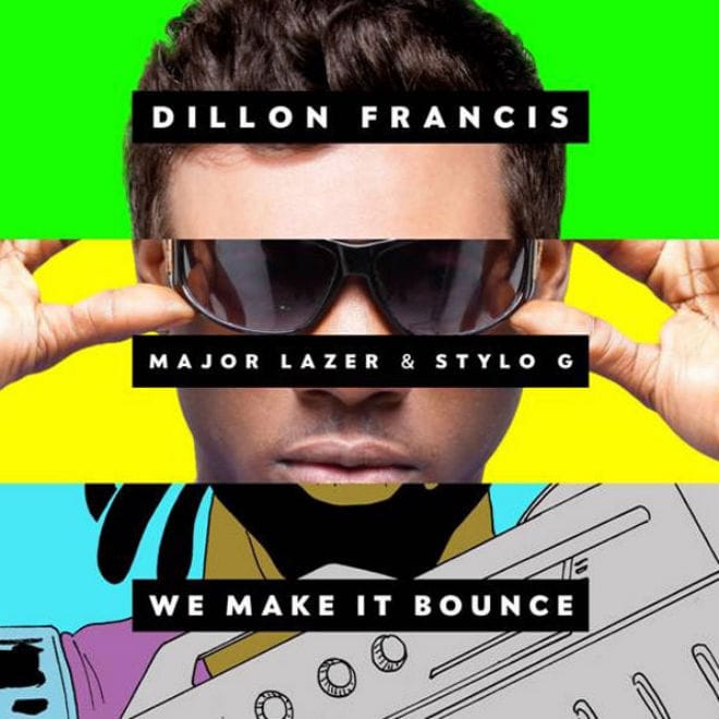 Dillon Francis featuring Major Lazer & Stylo G – We Make It Bounce