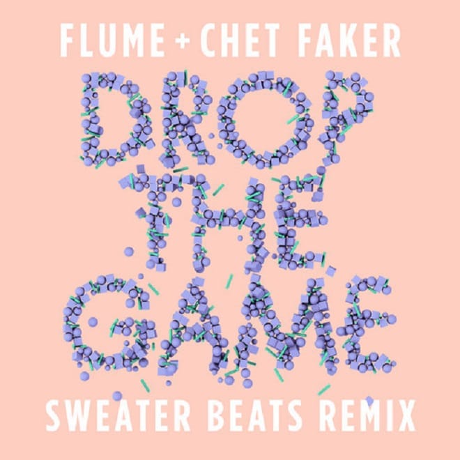Flume & Chet Faker - Drop The Game (Sweater Beats Remix)