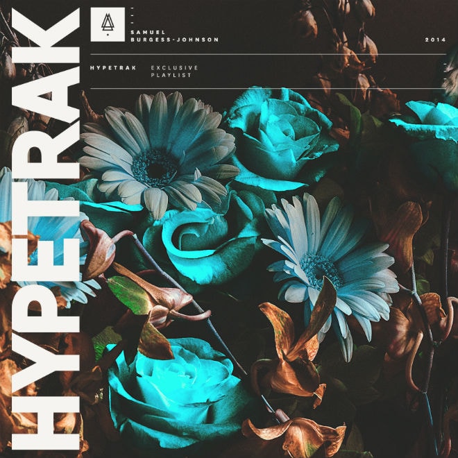 Stream Samuel Burgess-Johnson Playlist’s Exclusive Playlist for HYPETRAK