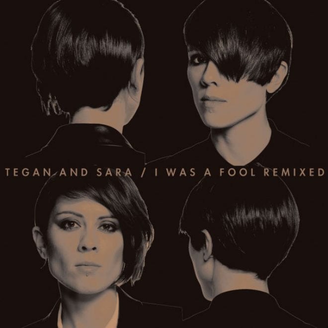 Tegan And Sara – I Was A Fool (Chuck Inglish Remix)