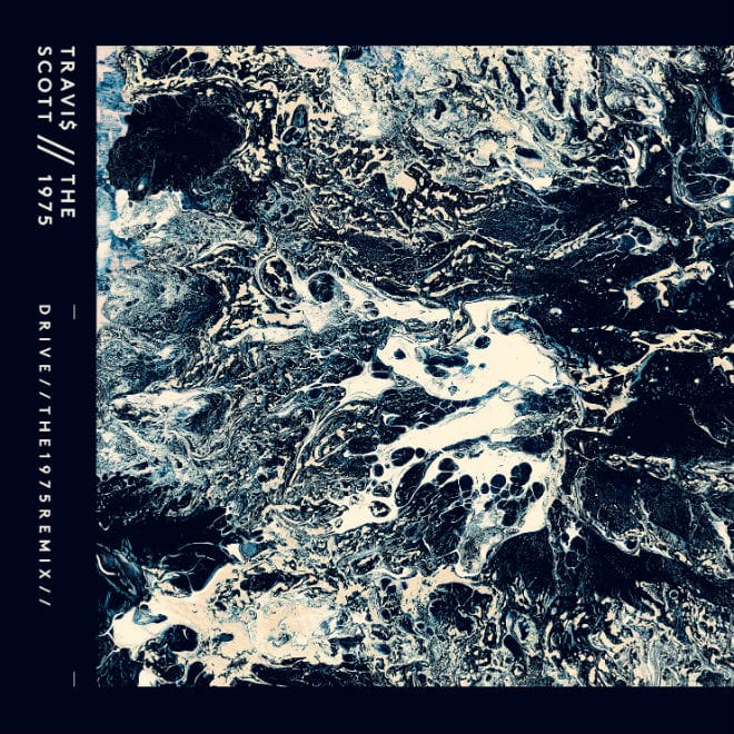 Travi$ Scott - Drive (The 1975 Remix)