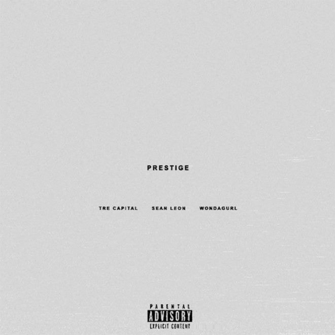 Tre Capital featuring Sean Leon - Prestige (Produced by WondaGurl)