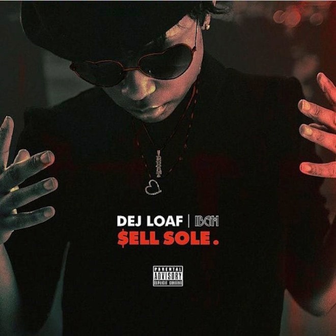 DeJ Loaf – Sell Sole (Mixtape Stream)