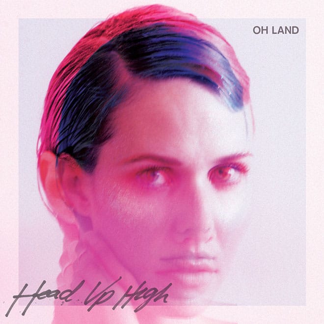 Oh Land - Head Up High