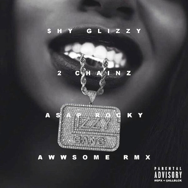 Shy Glizzy featuring 2 Chainz, A$AP Rocky - Awwsome (Remix)
