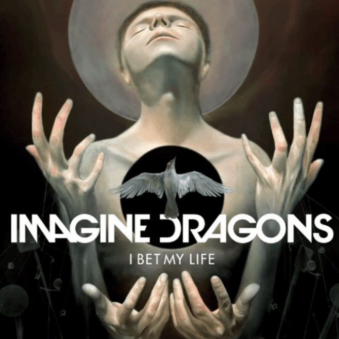Imagine Dragons - I Bet My Life 