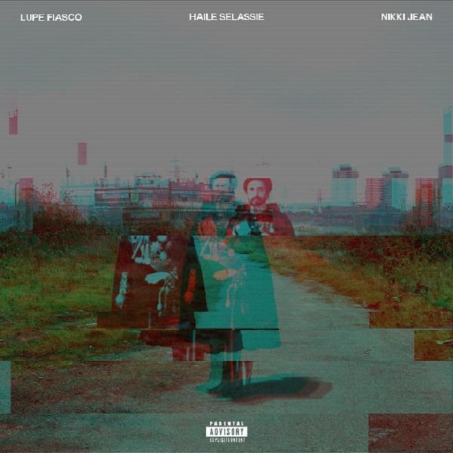 Lupe Fiasco featuring Nikki Jean - Haile Selassie