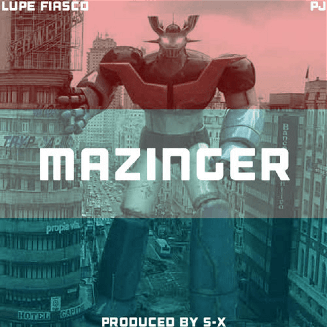 Lupe Fiasco featuring PJ - Mazinger