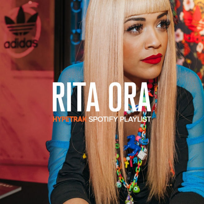 Stream Rita Ora’s Exclusive Spotify Playlist for HYPETRAK